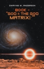 Image for Book - &amp;quote;God = the God Matrix!~&#39;&amp;quote;