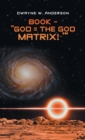 Image for Book - &quot;God = the God Matrix! &#39;&quot;