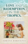 Image for Love and Redemption in the Tropics,: Missing Gauguin