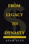 Image for From Legacy To Dynasty: How To Create Generational Wealth