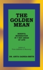 Image for The Golden Mean : Mindful Moderation in 7 Key Areas of Life