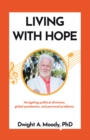 Image for Living with Hope: Navigating political divisions, global pandemics, and personal problems