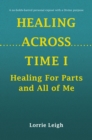 Image for HEALING ACROSS TIME I: Healing For Parts and All of Me