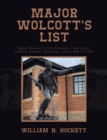Image for Major Wolcott&#39;s List : Major Wolcott&#39;s List Firearms Used in the Johnson County, Wyoming, Cattle War of 1892: Major Wolcott&#39;s List Firearms Used in the Johnson County, Wyoming, Cattle War of 1892