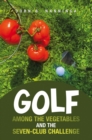 Image for Golf among the Vegetables and the Seven-Club Challenge