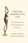 Image for Surviving Reproductive Loss: Stories of Creativity and Positive Transformation  in Women&#39;s Lives