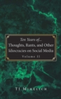 Image for Ten Years of...Thoughts, Rants, and Other Idiocracies on Social Media  Volume II