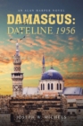 Image for DAMASCUS: DATELINE 1956: AN ALAN HARPER NOVEL
