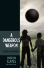 Image for Dangerous Weapon: Indoctrination