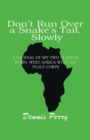 Image for Don&#39;t Run Over a Snake&#39;s Tail, Slowly : A Peace Corps Journal: A Peace Corps Journal