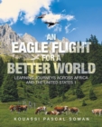 Image for Eagle Flight for a Better World: Learning Journeys Across Africa and the United States 1