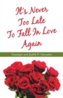 Image for It&#39;s Never Too Late To Fall In Love Again