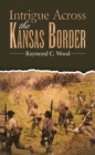 Image for Intrigue Across the Kansas Border