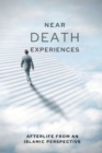 Image for Near-death experiences : Afterlife from an Islamic perspective