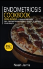Image for Endometriosis Cookbook : MEGA BUNDLE - 6 Manuscripts in 1 - 240+ Endometriosis friendly recipes to improve your health
