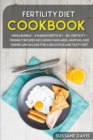 Image for Fertility Cookbook : MEGA BUNDLE - 2 Manuscripts in 1 - 80+ Fertility - friendly recipes including pancakes, muffins, side dishes and salads for a delicious and tasty diet
