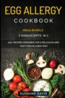 Image for Egg Allergy Cookbook : MEGA BUNDLE - 5 Manuscripts in 1 - 200+ Recipes designed for a delicious and tasty Egg Allergy diet