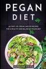 Image for Pegan Diet : 40+Tart, Ice-Cream, and Pie recipes for a healthy and balanced Pegan diet