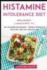 Image for Histamine Intolerance Diet : MEGA BUNDLE - 2 Manuscripts in 1 - 80+ Histamine Intolerance - friendly recipes to enjoy diet and live a healthy life