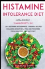 Image for Histamine Intolerance Diet : MEGA BUNDLE - 3 Manuscripts in 1 - 120+ Histamine Intolerance - friendly recipes including smoothies, pies, and pancakes for a delicious and tasty diet