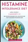 Image for Histamine Intolerance Diet : MEGA BUNDLE - 5 Manuscripts in 1 - 200+ Recipes designed for a delicious and tasty Histamine Intolerance diet