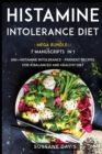 Image for Histamine Intolerance Diet : MEGA BUNDLE - 7 Manuscripts in 1 - 300+ Histamine Intolerance - friendly recipes for a balanced and healthy diet