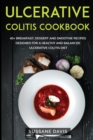 Image for Ulcerative Colitis Cookbook : 40+ Breakfast, Dessert and Smoothie Recipes designed for a healthy and balanced Ulcerative Colitis diet
