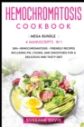 Image for Hemochromatosis Cookbook : MEGA BUNDLE - 4 Manuscripts in 1 - 160+ Hemochromatosis - friendly recipes including pie, cookie, and smoothies for a delicious and tasty diet