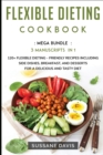 Image for Flexible Dieting Cookbook : MEGA BUNDLE - 3 Manuscripts in 1 - 120+ Flexible Dieting - friendly recipes including Side Dishes, Breakfast, and desserts for a delicious and tasty diet