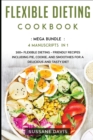 Image for Flexible Dieting Cookbook : MEGA BUNDLE - 4 Manuscripts in 1 - 160+ Flexible Dieting - friendly recipes including pie, cookie, and smoothies for a delicious and tasty diet