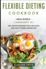 Image for Flexible Dieting Cookbook : MEGA BUNDLE - 5 Manuscripts in 1 - 200+ Recipes designed for a delicious and tasty Flexible