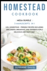 Image for Homestead Cookbook : MEGA BUNDLE - 3 Manuscripts in 1 - 120+ Homestead - friendly recipes including Side Dishes, Breakfast, and desserts for a delicious and tasty diet