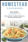 Image for Homestead Cookbook : MEGA BUNDLE - 7 Manuscripts in 1 - 300+ Homestead - friendly recipes for a balanced and healthy diet