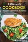 Image for Pregnancy Cookbook : MEGA BUNDLE - 2 MANUSCRIPTS IN 1 - 80+ Pregnancy - friendly recipes to enjoy diet and live a healthy life