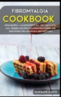 Image for Fibromyalgia Cookbook : MEGA BUNDLE - 4 Manuscripts in 1 - 160+ Fibromyalgia - friendly recipes including pie, cookie, and smoothies for a delicious and tasty diet