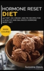 Image for Hormone Reset Diet : 40+ Tart, Ice-Cream and Pie recipes for a healthy and balanced Hormone Reset diet