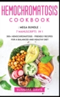 Image for Hemochromatosis Cookbook : MEGA BUNDLE - 7 Manuscripts in 1 - 300+ Hemochromatosis - friendly recipes for a balanced and healthy diet