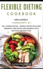 Image for Flexible Dieting Cookbook : MEGA BUNDLE - 4 Manuscripts in 1 - 160+ Flexible Dieting - friendly recipes including breakfast, side dishes, and desserts for a delicious and tasty diet