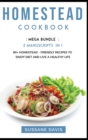 Image for Homestead Cookbook : MEGA BUNDLE - 2 Manuscripts in 1 - 80+ Homestead - friendly recipes to enjoy diet and live a healthy life