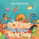 Image for Octopus Who Was Too Touchy Feely