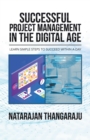 Image for Successful Project Management in the Digital Age: Learn Simple Steps to Succeed Within a Day