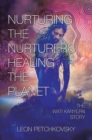Image for Nurturing the Nurturers; Healing the Planet: The Wati Kanyilpai Story