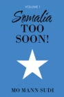 Image for Somalia Too Soon!: Volume 1