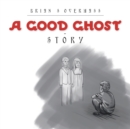 Image for A Good Ghost - Story