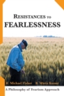 Image for Resistances to Fearlessness: A Philosophy of Fearism Approach