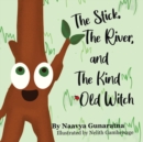 Image for The Stick, the River, and the Kind Old Witch