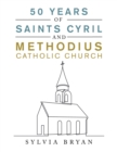 Image for 50 Years of Saints Cyril and Methodius Catholic Church