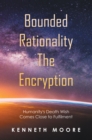 Image for Bounded                          Rationality                                               the Encryption: Humanity&#39;s Death Wish Comes Close to Fulfilment