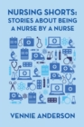 Image for Nursing Shorts : Stories About Being a Nurse by a Nurse