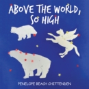 Image for Above The World, So High